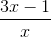 \frac{3x - 1}{x}