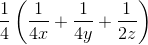\frac{1}{4}\left ( \frac{1}{4x} + \frac{1}{4y} + \frac{1}{2z}\right )