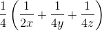 \frac{1}{4}\left ( \frac{1}{2x} + \frac{1}{4y} + \frac{1}{4z}\right )