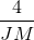 \frac{4}{JM}