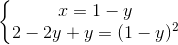 \left\{\begin{matrix} x = 1- y & \\ 2 - 2y + y = (1 - y)^2 & \end{matrix}\right.