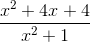 \frac{x^2 + 4x + 4}{x^2 + 1}
