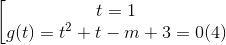 \left [ \begin{matrix} t = 1 & \\ g(t) = t^2 + t - m + 3 = 0 & (4) \end{matrix}