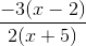 \frac{-3(x - 2)}{2(x + 5)}