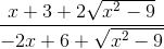 \frac{x + 3 + 2\sqrt{x^2 - 9}}{-2x + 6 + \sqrt{x^2 - 9}}