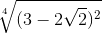 \sqrt[4]{(3 - 2\sqrt{2})^2}