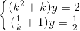 \left\{\begin{matrix} (k^2 + k)y = 2 & \\ (\frac{1}{k} + 1)y = \frac{1}{2} & \end{matrix}\right.