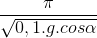 \frac{\pi }{\sqrt{0,1.g.cos\alpha }}