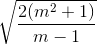 \sqrt{\frac{2(m^2 + 1)}{m - 1}}