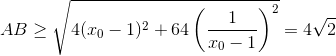 AB\geq \sqrt{4(x_{0}-1)^{2}+64\left ( \frac{1}{x_{0}-1} \right )^{2}}=4\sqrt{2}