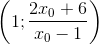 \left ( 1;\frac{2x_{0}+6}{x_{0}-1} \right )