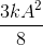 \frac{3kA^{2}}{8}