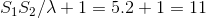 S_{1}S_{2}/\lambda + 1 = 5.2 + 1 =11