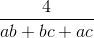\frac{4}{ab+bc+ac}