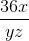 \frac{36x}{yz}