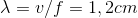\lambda = v/f = 1,2 cm