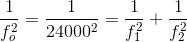 \frac{1}{f_{o}^{2}} = \frac{1}{24000^{2}} = \frac{1}{f_{1}^{2}} + \frac{1}{f_{2}^{2}}