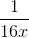 \frac{1}{16x}