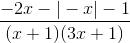 \frac{-2x-|-x|-1}{(x+1)(3x+1)}