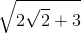 \sqrt{2\sqrt{2}+3}