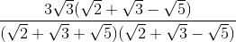 \frac{3\sqrt{3}(\sqrt{2}+\sqrt{3}-\sqrt{5})}{(\sqrt{2}+\sqrt{3}+\sqrt{5})(\sqrt{2}+\sqrt{3}-\sqrt{5})}