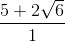 \frac{5+2\sqrt{6}}{1}