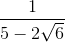\frac{1}{5-2\sqrt{6}}