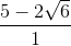 \frac{5-2\sqrt{6}}{1}