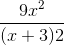 \frac{9x^{2}}{(x+3)2}