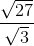 frac{sqrt{27}}{sqrt{3}}