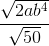 frac{sqrt{2ab^{4}}}{sqrt{50}}