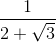 \frac{1}{2+\sqrt{3}}