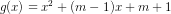 \dpi{80} g(x)=x^{2}+(m-1)x+m+1