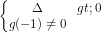 \dpi{80} \left\{\begin{matrix} \Delta >0 & \\g(-1) \neq 0 & \end{matrix}\right.