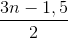 \frac{3n-1,5}{2}