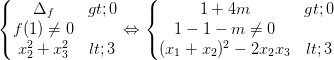 \dpi{100} \left\{\begin{matrix} \Delta _{f}>0 & \\ f(1)\neq 0 & \\ x_{2}^{2} +x_{3}^{2}<3& \end{matrix}\right.\Leftrightarrow \left\{\begin{matrix} 1+4m>0 & \\ 1-1-m\neq 0 & \\ (x_{1}+x_{2})^{2}-2x_{2}x_{3}<3 & \end{matrix}\right.