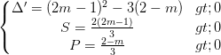 \dpi{100} \left\{\begin{matrix} \Delta '=(2m-1)^{2}-3(2-m)>0& \\ S=\frac{2(2m-1)}{3}>0 & \\ P=\frac{2-m}{3} >0& \end{matrix}\right.