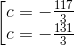 \left [ \begin{matrix} c=-\frac{117}{3}\\ c=-\frac{131}{3}\end{matrix}