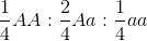 \frac{1}{4}AA: \frac{2}{4}Aa:\frac{1}{4}aa