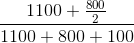 \frac{1100+ \frac{800}{2}}{1100+800+100}
