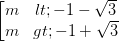 \dpi{100} \left [ \begin{matrix} m< -1-\sqrt{3}\\ m>-1+\sqrt{3}\end{matrix}