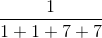 \frac{1}{1+1+7+7}
