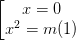 \dpi{100} \left [ \begin{matrix} x=0\\ x^{2}=m (1)\end{matrix}