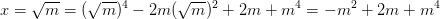 \dpi{100} x=\sqrt{m} \Rightarrow y=(\sqrt{m})^{4}-2m(\sqrt{m})^{2}+2m+m^{4}=-m^{2}+2m+m^{4}