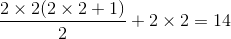 \frac{2\times 2(2\times 2 + 1)}{2}+ 2\times 2= 14