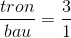 \frac{tron}{bau}= \frac{3}{1}