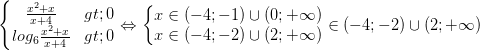 \dpi{100} \left\{\begin{matrix} \frac{x^{2}+x}{x+4}>0 & \\ log_{6}\frac{x^{2}+x}{x+4}>0& \end{matrix}\right.\Leftrightarrow \left\{\begin{matrix} x\in (-4;-1)\cup (0;+\infty ) & \\ x\in (-4;-2)\cup (2;+\infty ) & \end{matrix}\right.\Leftrightarrow x\in (-4;-2)\cup (2;+\infty )