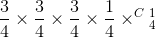 \frac{3}{4}\times \frac{3}{4}\times \frac{3}{4}\times \frac{1}{4}\times ^C{_{4}^{1}}