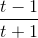 \frac{t-1}{t+1}