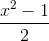 \frac{x^{2}-1}{2}